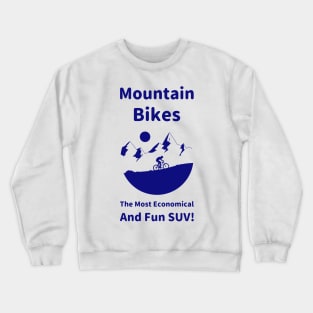 Mountain Bikes - The Most Economical and Fun SUV! Crewneck Sweatshirt